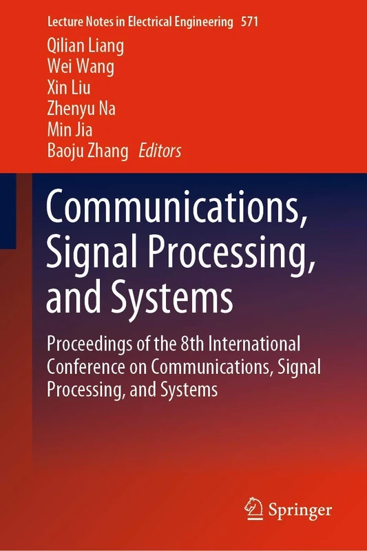 Communications, Signal Processing, and Systems: Proceedings of the 8th International Conference on Communications, Signal Processing, and Systems: 571 (Lecture Notes in Electrical Engineering, 571)