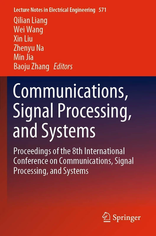 Communications, Signal Processing, and Systems: Proceedings of the 8th International Conference on Communications, Signal Processing, and Systems: 571 (Lecture Notes in Electrical Engineering, 571)