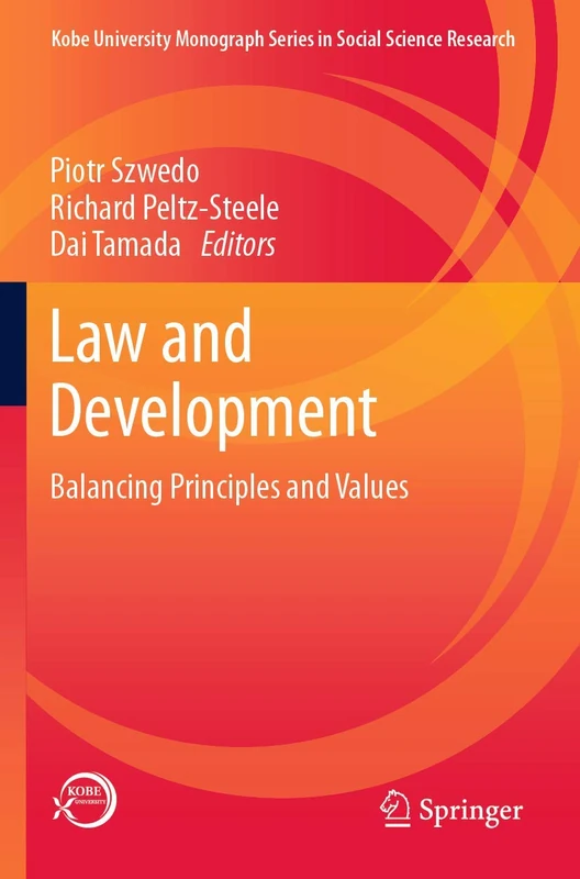 Law and Development: Balancing Principles and Values (Kobe University Monograph Series in Social Science Research)