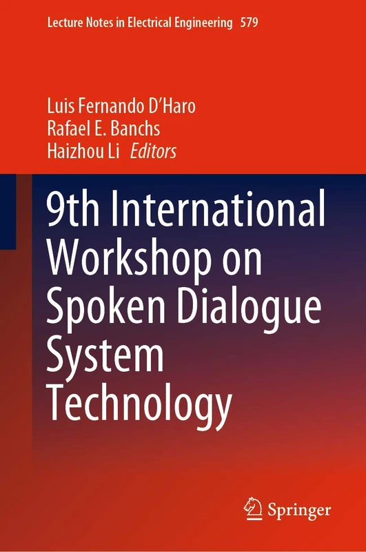 9th International Workshop on Spoken Dialogue System Technology: 579 (Lecture Notes in Electrical Engineering, 579)