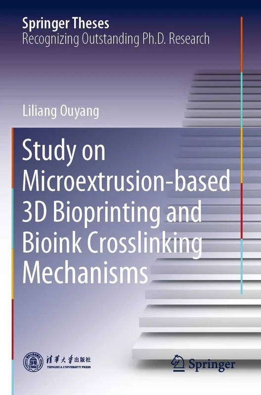 Study on Microextrusion-based 3D Bioprinting and Bioink Crosslinking Mechanisms (Springer Theses)