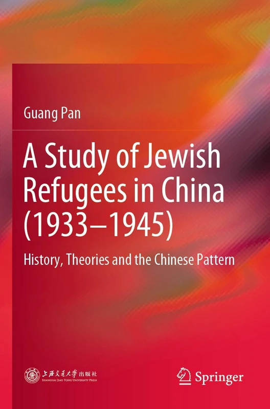 A Study of Jewish Refugees in China (1933–1945): History, Theories and the Chinese Pattern