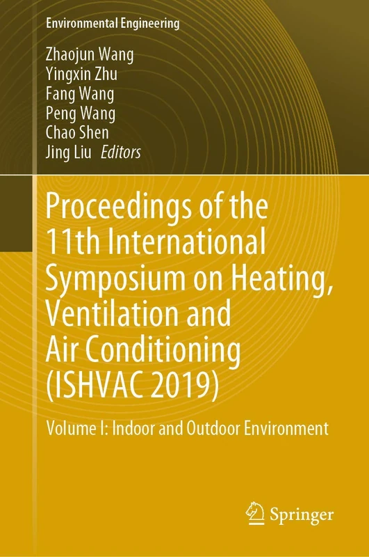 Proceedings of the 11th International Symposium on Heating, Ventilation and Air Conditioning (ISHVAC 2019): Volume I: Indoor and Outdoor Environment: 1 (Environmental Science and Engineering)
