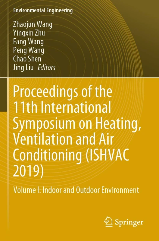 Proceedings of the 11th International Symposium on Heating, Ventilation and Air Conditioning (ISHVAC 2019): Volume I: Indoor and Outdoor Environment (Environmental Science and Engineering)