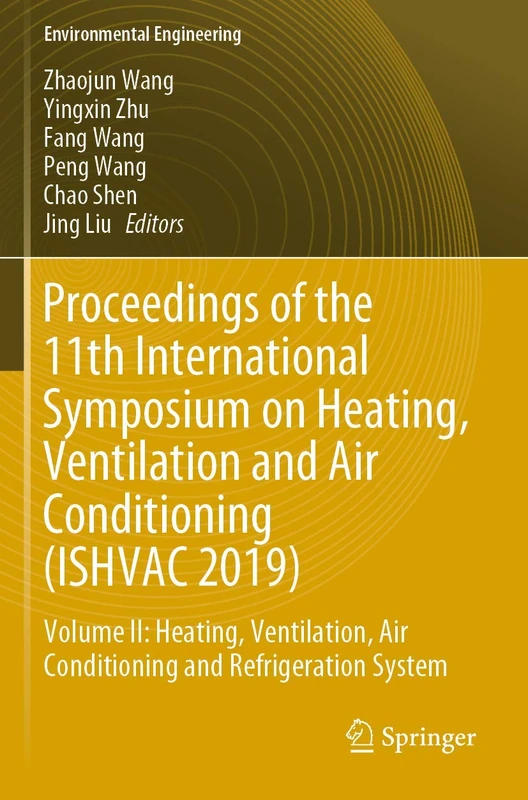Proceedings of the 11th International Symposium on Heating, Ventilation and Air Conditioning (ISHVAC 2019): Volume II: Heating, Ventilation, Air ... (Environmental Science and Engineering)