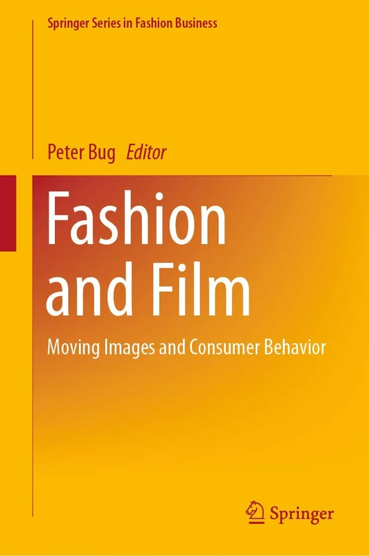 Fashion and Film: Moving Images and Consumer Behavior (Springer Series in Fashion Business)