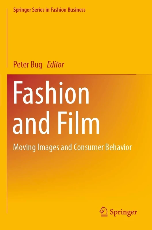 Fashion and Film: Moving Images and Consumer Behavior (Springer Series in Fashion Business)