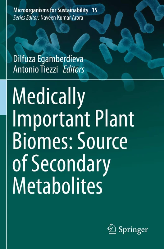 Medically Important Plant Biomes: Source of Secondary Metabolites: 15 (Microorganisms for Sustainability, 15)