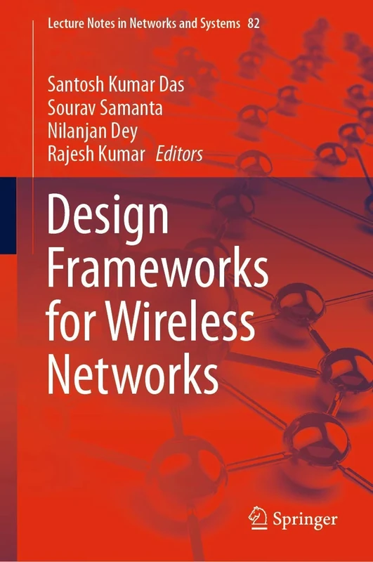 Design Frameworks for Wireless Networks: 82 (Lecture Notes in Networks and Systems, 82)