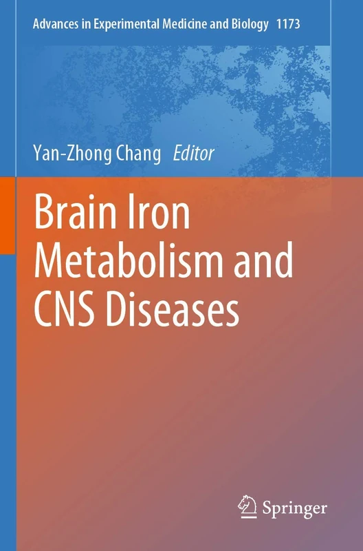 Brain Iron Metabolism and CNS Diseases: 1173 (Advances in Experimental Medicine and Biology, 1173)
