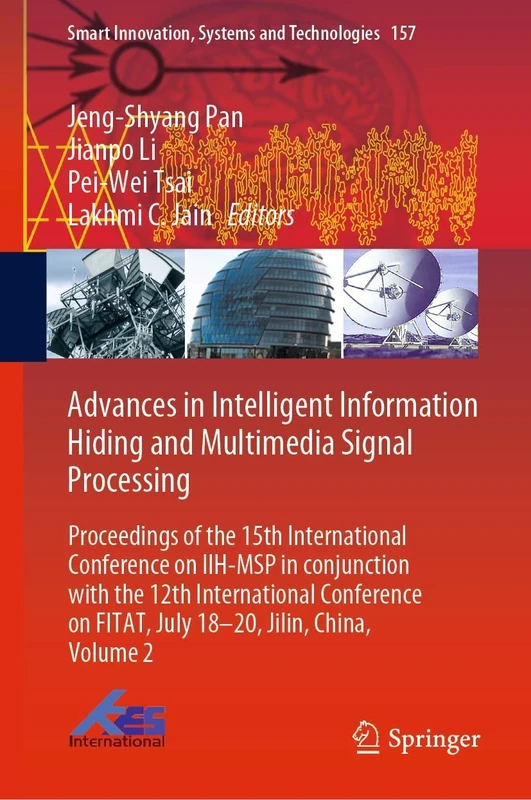 Advances in Intelligent Information Hiding and Multimedia Signal Processing: Proceedings of the 15th International Conference on IIH-MSP in ... Innovation, Systems and Technologies, 157)
