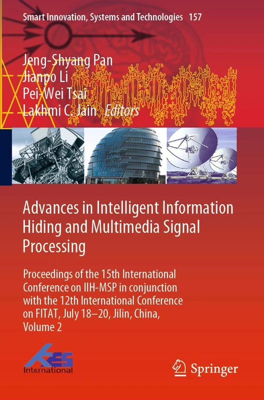 Advances in Intelligent Information Hiding and Multimedia Signal Processing: Proceedings of the 15th International Conference on IIH-MSP in ... Innovation, Systems and Technologies, 157)