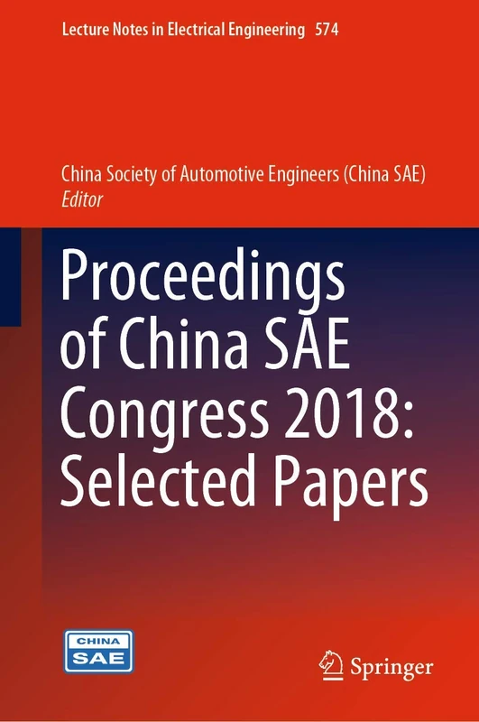 Proceedings of China SAE Congress 2018: Selected Papers: 574 (Lecture Notes in Electrical Engineering, 574)