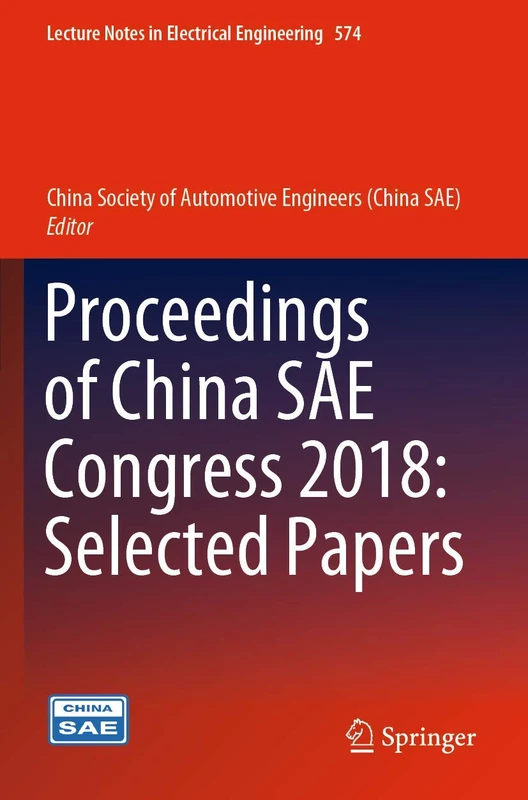 Proceedings of China SAE Congress 2018: Selected Papers: 574 (Lecture Notes in Electrical Engineering, 574)