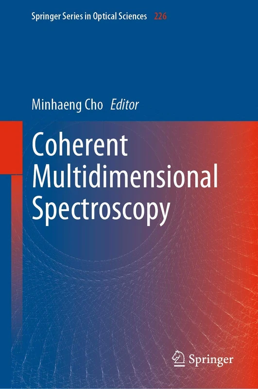 Coherent Multidimensional Spectroscopy: 226 (Springer Series in Optical Sciences, 226)