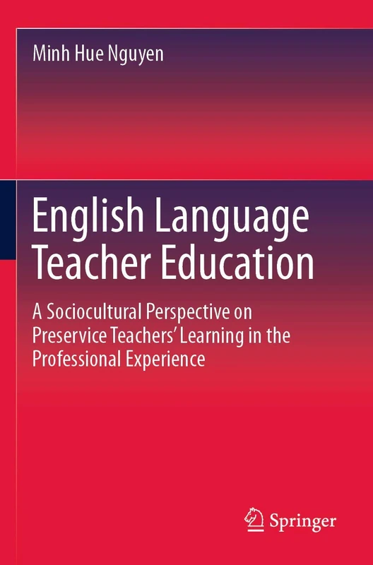 English Language Teacher Education: A Sociocultural Perspective on Preservice Teachers’ Learning in the Professional Experience