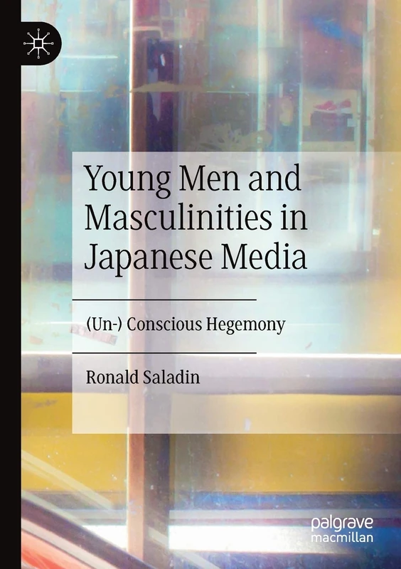 Young Men and Masculinities in Japanese Media: (Un-) Conscious Hegemony
