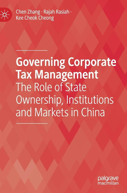 Governing Corporate Tax Management: The Role of State Ownership, Institutions and Markets in China
