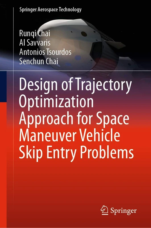 Design of Trajectory Optimization Approach for Space Maneuver Vehicle Skip Entry Problems (Springer Aerospace Technology)