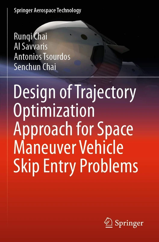 Design of Trajectory Optimization Approach for Space Maneuver Vehicle Skip Entry Problems (Springer Aerospace Technology)