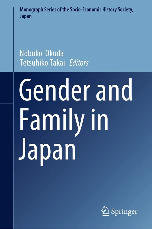 Gender and Family in Japan (Monograph Series of the Socio-Economic History Society, Japan)
