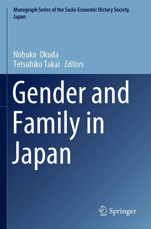 Gender and Family in Japan (Monograph Series of the Socio-Economic History Society, Japan)
