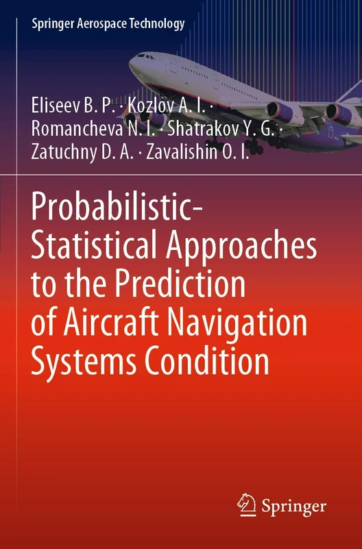 Probabilistic-Statistical Approaches to the Prediction of Aircraft Navigation Systems Condition (Springer Aerospace Technology)