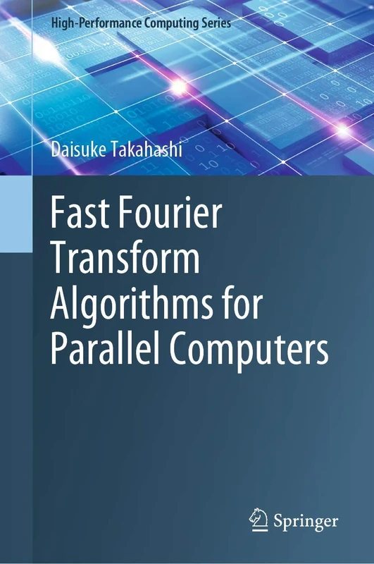 Fast Fourier Transform Algorithms for Parallel Computers: 2 (High-Performance Computing Series, 2)