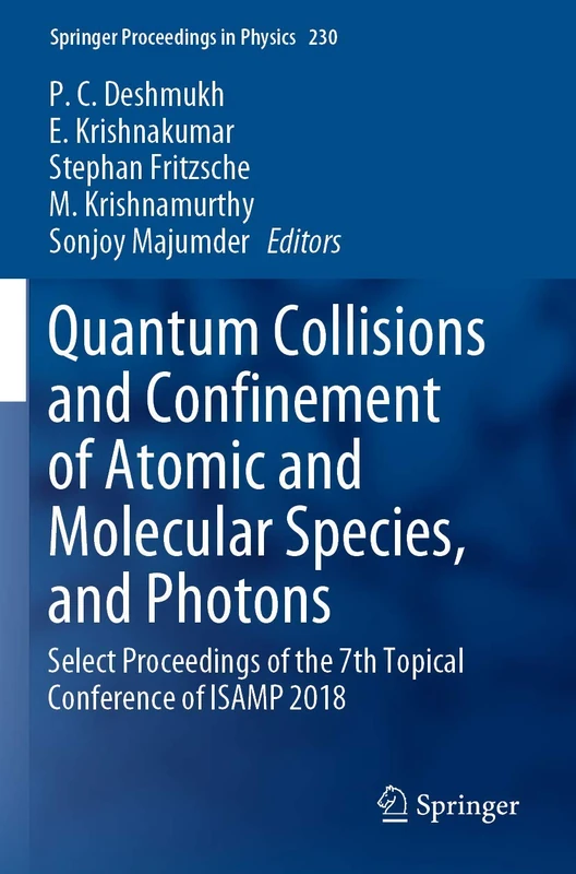Quantum Collisions and Confinement of Atomic and Molecular Species, and Photons: Select Proceedings of the 7th Topical Conference of ISAMP 2018: 230 (Springer Proceedings in Physics, 230) - Image 1