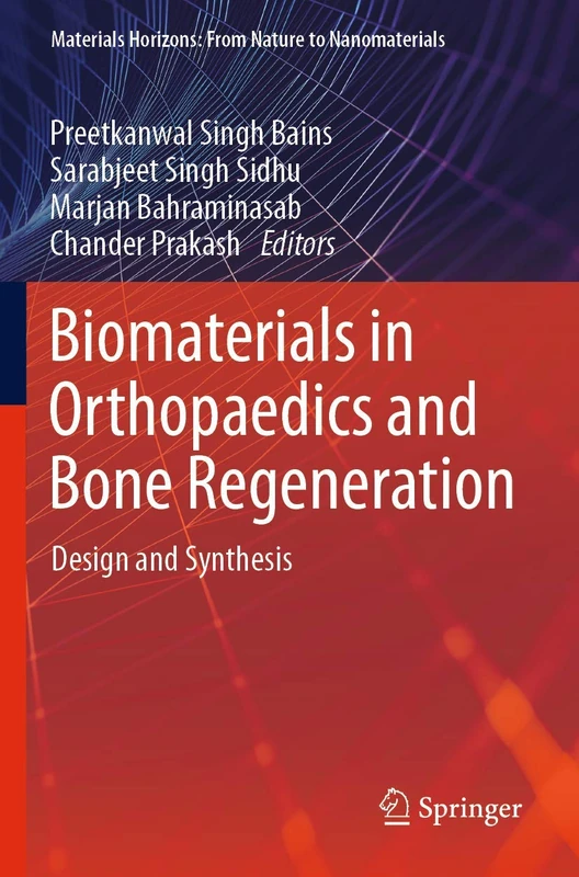 Biomaterials in Orthopaedics and Bone Regeneration: Design and Synthesis (Materials Horizons: From Nature to Nanomaterials)