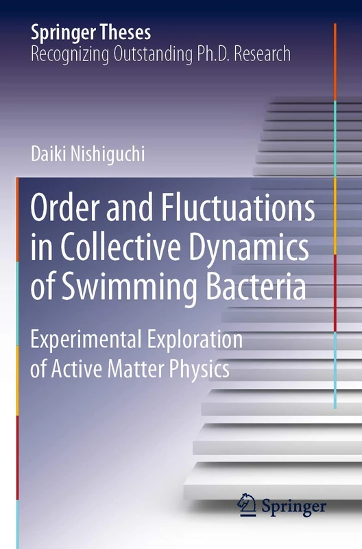 Order and Fluctuations in Collective Dynamics of Swimming Bacteria: Experimental Exploration of Active Matter Physics (Springer Theses)
