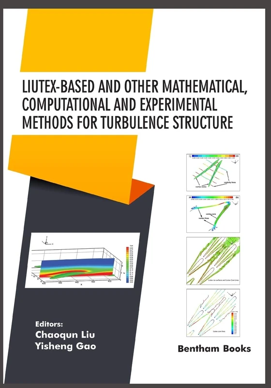 Liutex-based and Other Mathematical, Computational and Experimental Methods for Turbulence Structure: 2 (Current Developments in Mathematical Sciences)