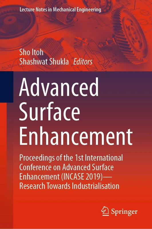 Advanced Surface Enhancement: Proceedings of the 1st International Conference on Advanced Surface Enhancement (INCASE 2019)―Research Towards Industrialisation
