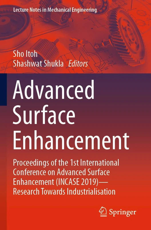 Advanced Surface Enhancement: Proceedings of the 1st International Conference on Advanced Surface Enhancement (INCASE 2019)―Research Towards Industrialisation - Image 1