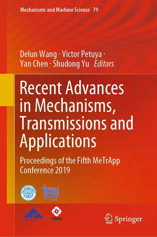 Recent Advances in Mechanisms, Transmissions and Applications: Proceedings of the Fifth MeTrApp Conference 2019: 79 (Mechanisms and Machine Science, 79)