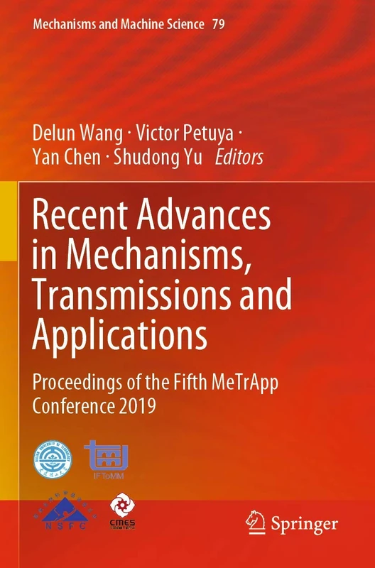 Recent Advances in Mechanisms, Transmissions and Applications: Proceedings of the Fifth MeTrApp Conference 2019: 79 (Mechanisms and Machine Science, 79)