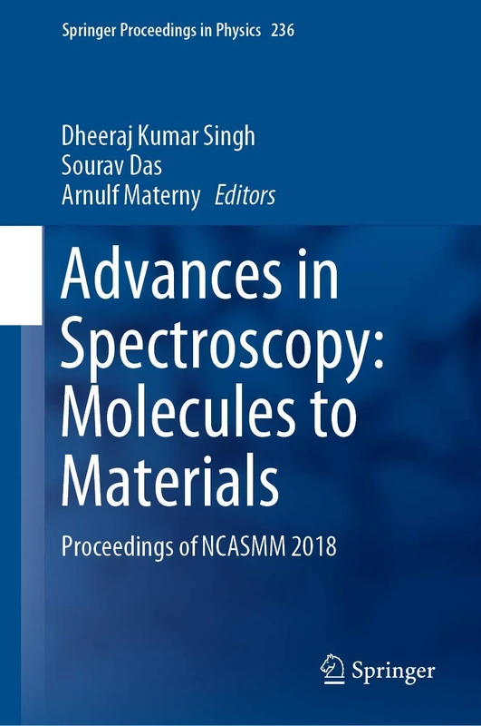 Advances in Spectroscopy: Molecules to Materials: Proceedings of NCASMM 2018: 236 (Springer Proceedings in Physics, 236)