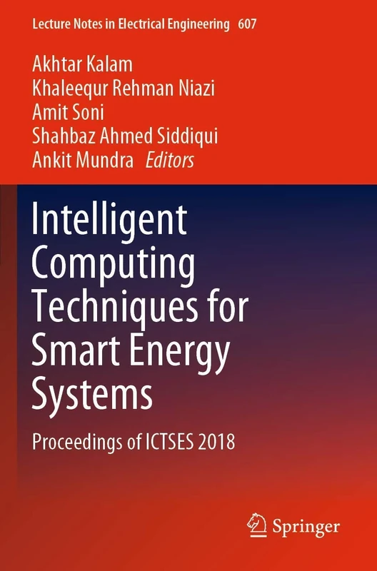 Intelligent Computing Techniques for Smart Energy Systems: Proceedings of ICTSES 2018: 607 (Lecture Notes in Electrical Engineering, 607)