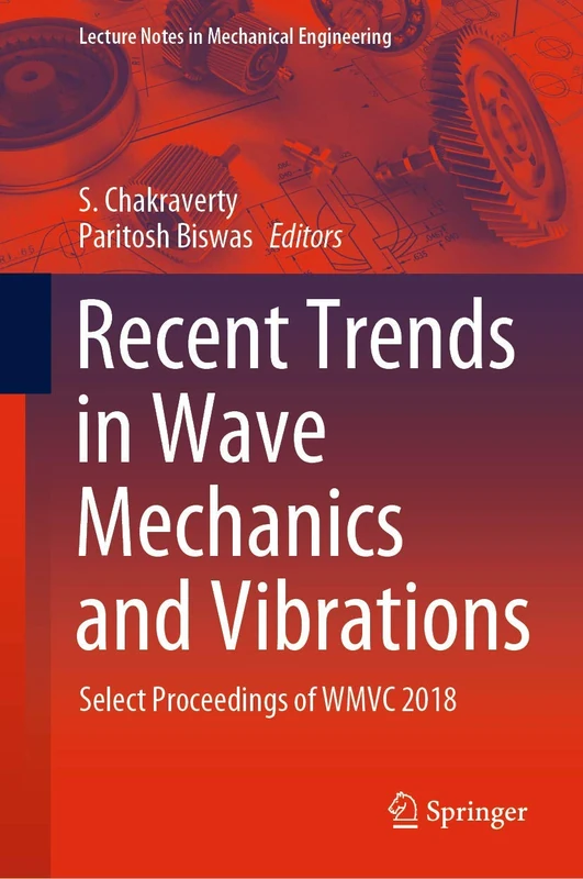 Recent Trends in Wave Mechanics and Vibrations: Select Proceedings of WMVC 2018 (Lecture Notes in Mechanical Engineering)