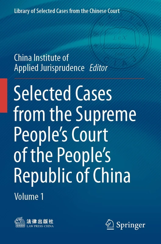 Selected Cases from the Supreme People’s Court of the People’s Republic of China: Volume 1 (Library of Selected Cases from the Chinese Court)
