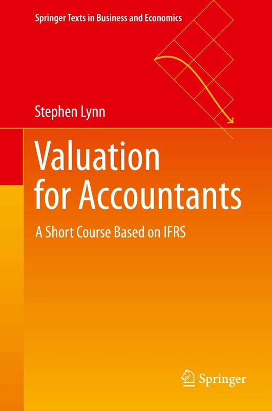 Valuation for Accountants: A Short Course Based on IFRS (Springer Texts in Business and Economics)