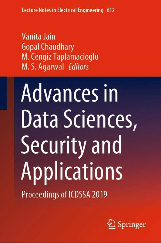 Advances in Data Sciences, Security and Applications: Proceedings of ICDSSA 2019: 612 (Lecture Notes in Electrical Engineering, 612)