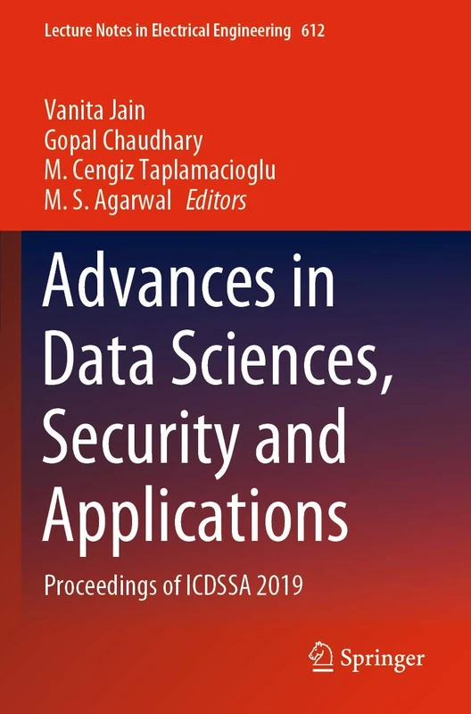 Advances in Data Sciences, Security and Applications: Proceedings of ICDSSA 2019: 612 (Lecture Notes in Electrical Engineering, 612)