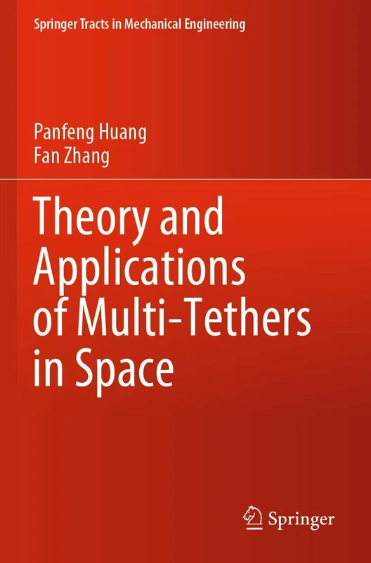 Theory and Applications of Multi-Tethers in Space (Springer Tracts in Mechanical Engineering)