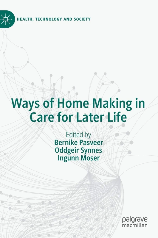 Ways of Home Making in Care for Later Life (Health, Technology and Society)