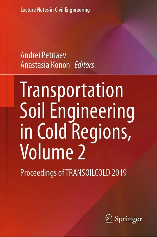 Transportation Soil Engineering in Cold Regions, Volume 2: Proceedings of TRANSOILCOLD 2019: 50 (Lecture Notes in Civil Engineering, 50)