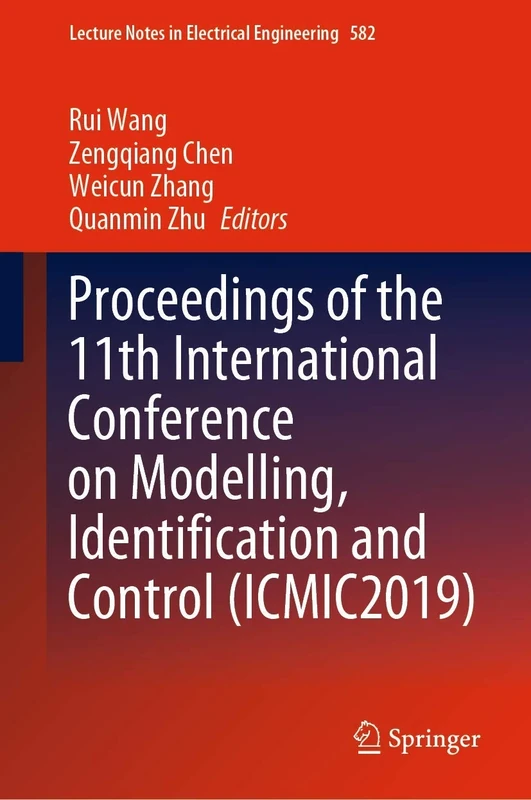 Proceedings of the 11th International Conference on Modelling, Identification and Control (ICMIC2019): 582 (Lecture Notes in Electrical Engineering, 582)