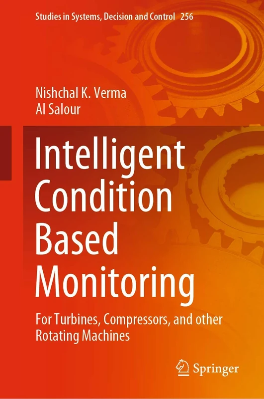 Intelligent Condition Based Monitoring: For Turbines, Compressors, and Other Rotating Machines: 256 (Studies in Systems, Decision and Control, 256)