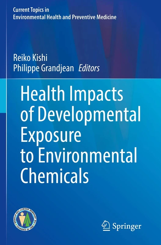 Health Impacts of Developmental Exposure to Environmental Chemicals (Current Topics in Environmental Health and Preventive Medicine)