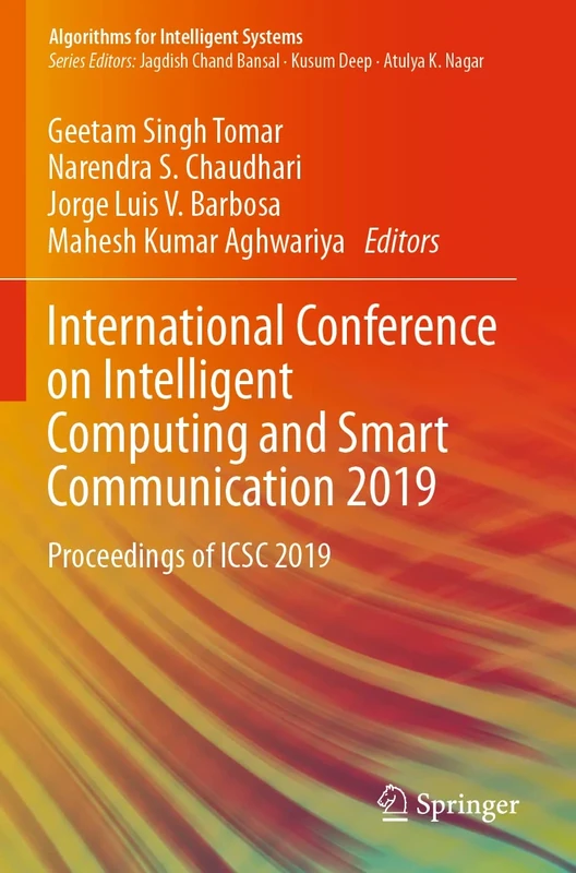 International Conference on Intelligent Computing and Smart Communication 2019: Proceedings of ICSC 2019 (Algorithms for Intelligent Systems)